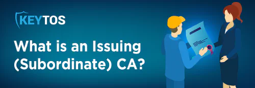 What is a Subordinate or Issuing Certificate Authority?